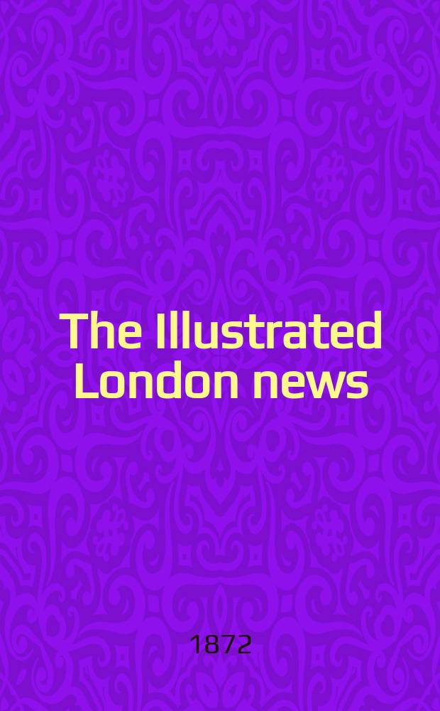 The Illustrated London news : for the week ending saturday ... Vol. 60, указ.