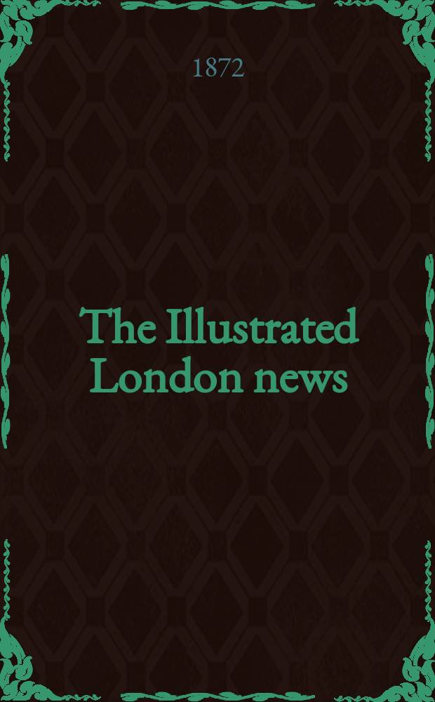 The Illustrated London news : for the week ending saturday ... Vol. 61, указ.