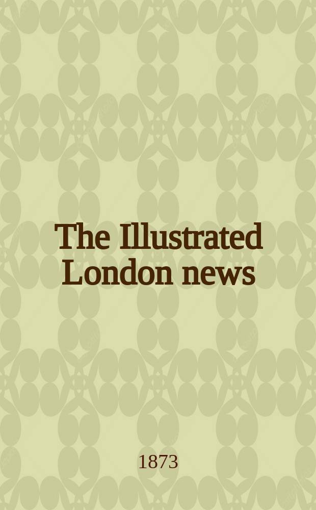 The Illustrated London news : for the week ending saturday ... Vol. 63, № 1775