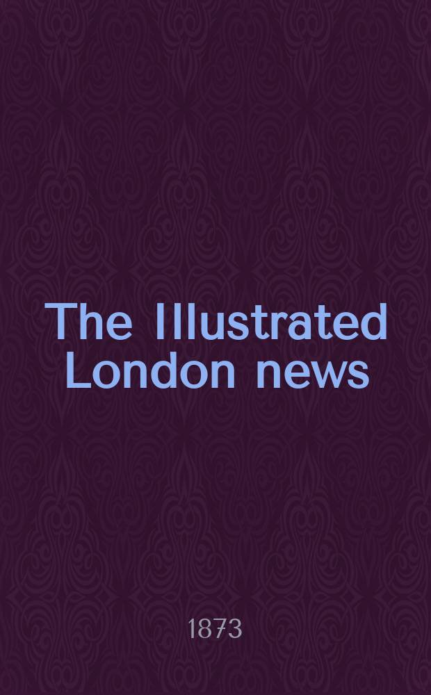 The Illustrated London news : for the week ending saturday ... Vol. 63, № 1776