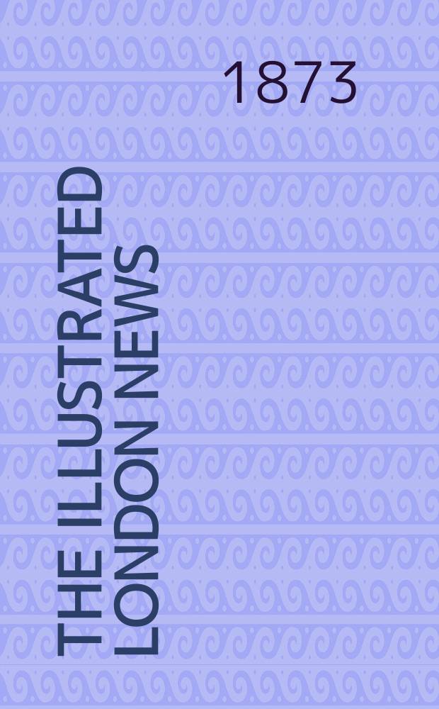 The Illustrated London news : for the week ending saturday ... Vol. 62, указ.