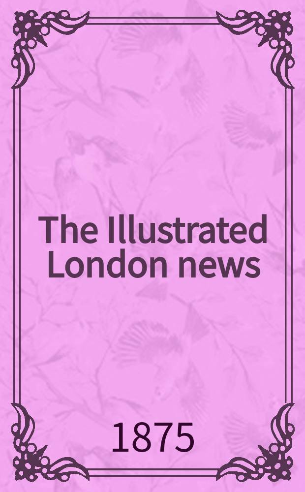 The Illustrated London news : for the week ending saturday ... Vol. 66, № 1853