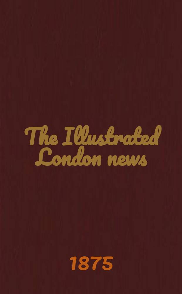 The Illustrated London news : for the week ending saturday ... Vol. 66, № 1854