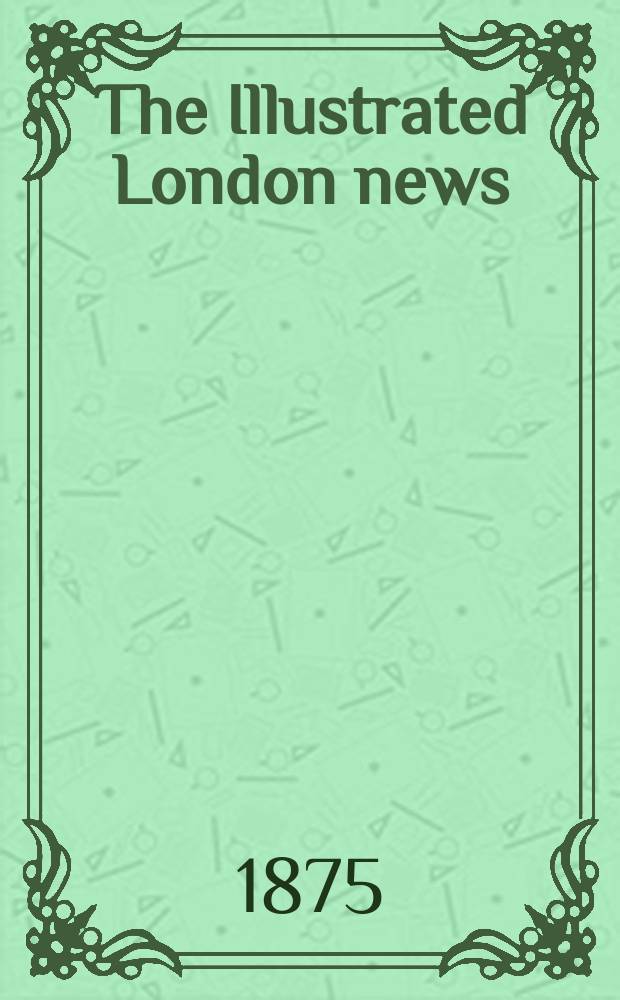 The Illustrated London news : for the week ending saturday ... Vol. 66, № 1857