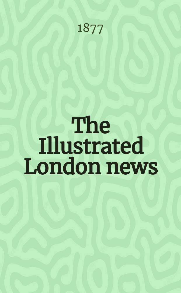 The Illustrated London news : for the week ending saturday ... Vol. 70, № 1970