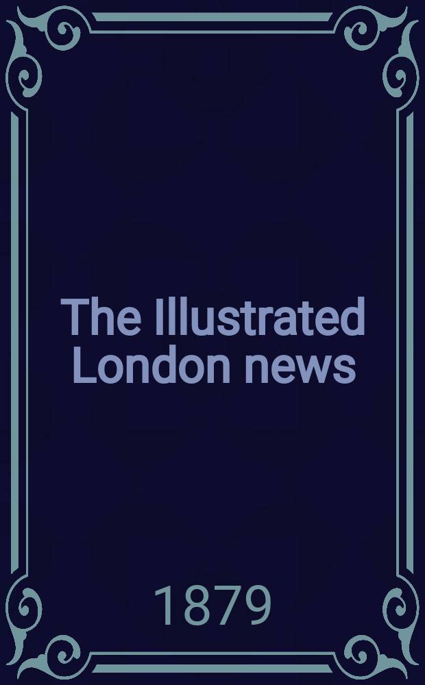 The Illustrated London news : for the week ending saturday ... Vol. 74, № 2067