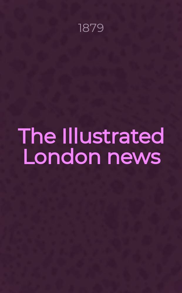 The Illustrated London news : for the week ending saturday ... Vol. 74, № 2078