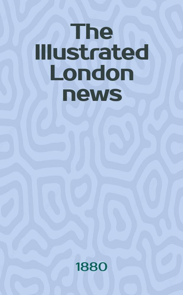The Illustrated London news : for the week ending saturday ... Vol. 76, № 2122