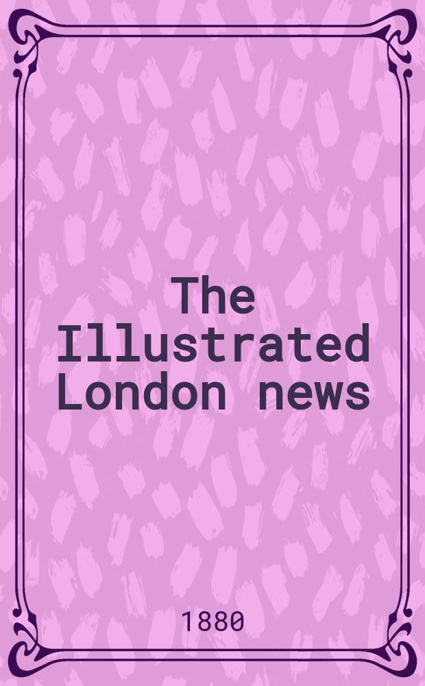 The Illustrated London news : for the week ending saturday ... Vol. 77, № 2147