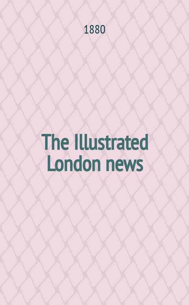 The Illustrated London news : for the week ending saturday ... Vol. 77, № 2154