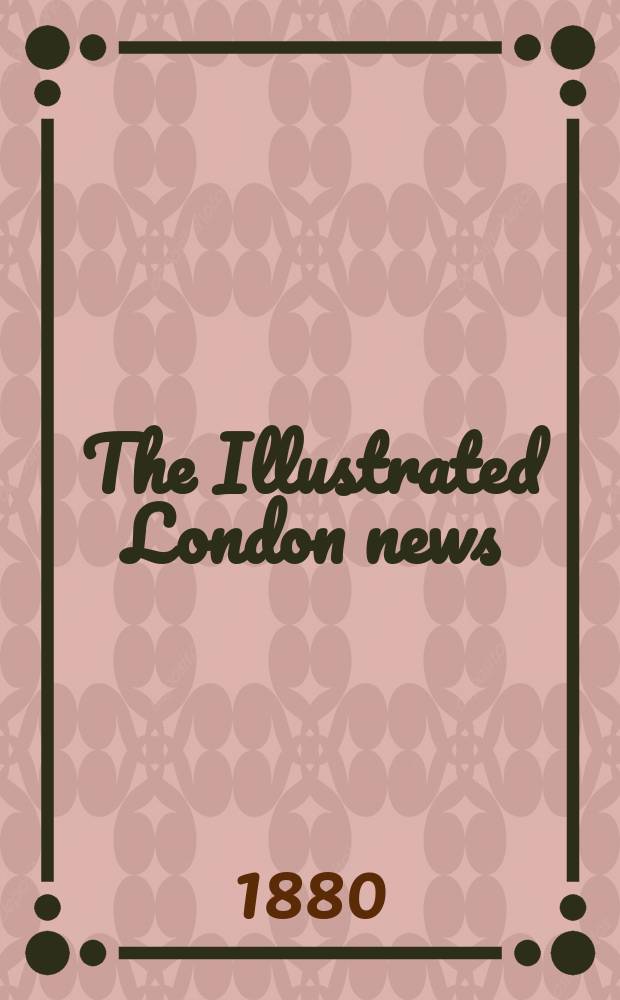 The Illustrated London news : for the week ending saturday ... Vol. 77, № 2159