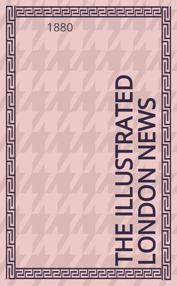 The Illustrated London news : for the week ending saturday ... Vol. 77, № 2160