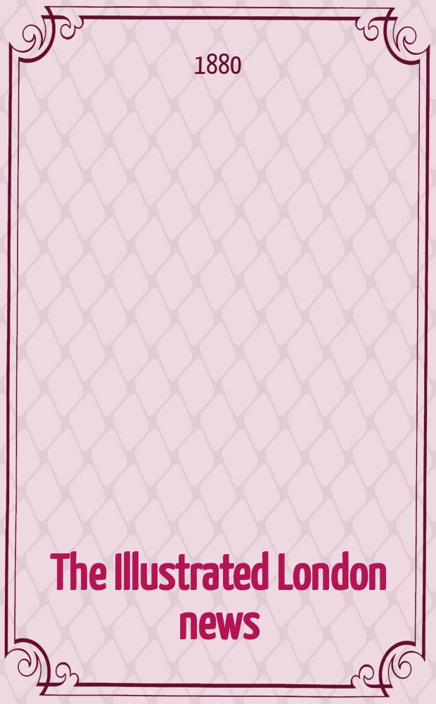 The Illustrated London news : for the week ending saturday ... Vol. 77, № 2161