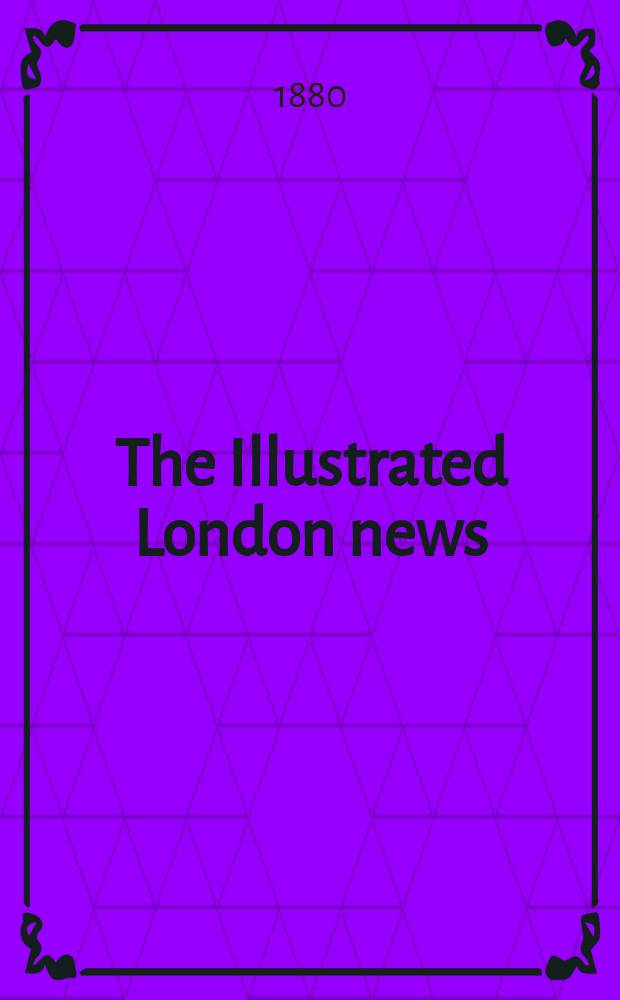 The Illustrated London news : for the week ending saturday ... Vol. 77, № 2170