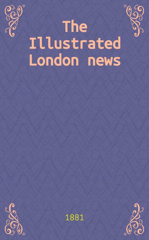 The Illustrated London news : for the week ending saturday ... Vol. 78, № 2188