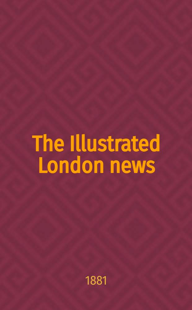 The Illustrated London news : for the week ending saturday ... Vol. 78, № 2193