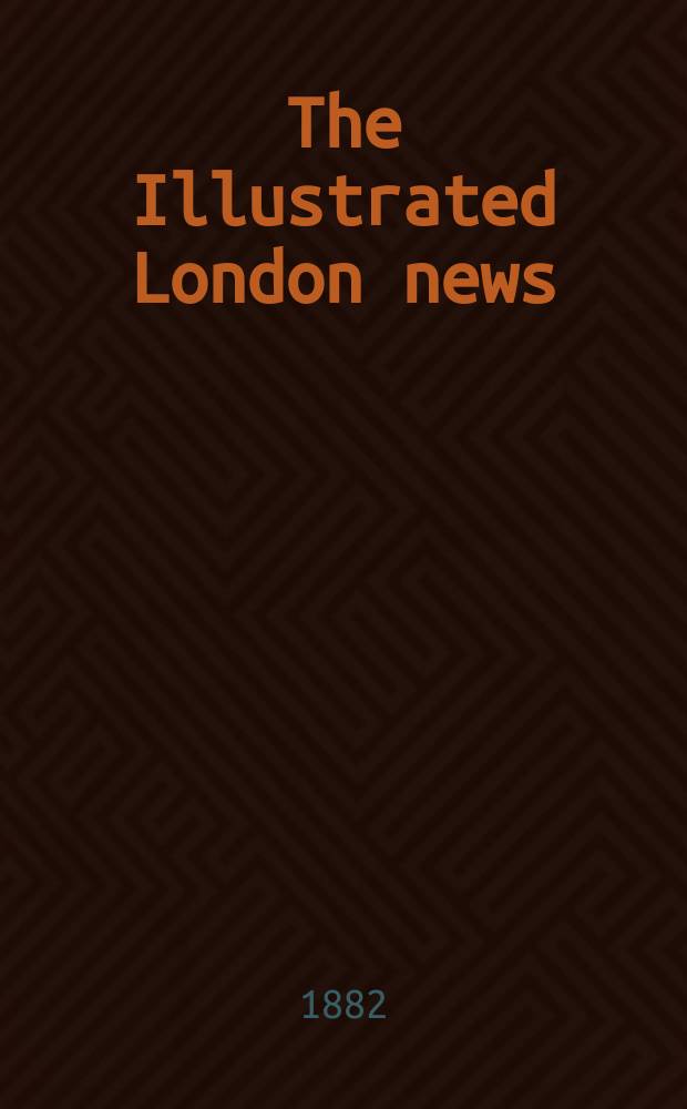 The Illustrated London news : for the week ending saturday ... Vol. 81, № 2256