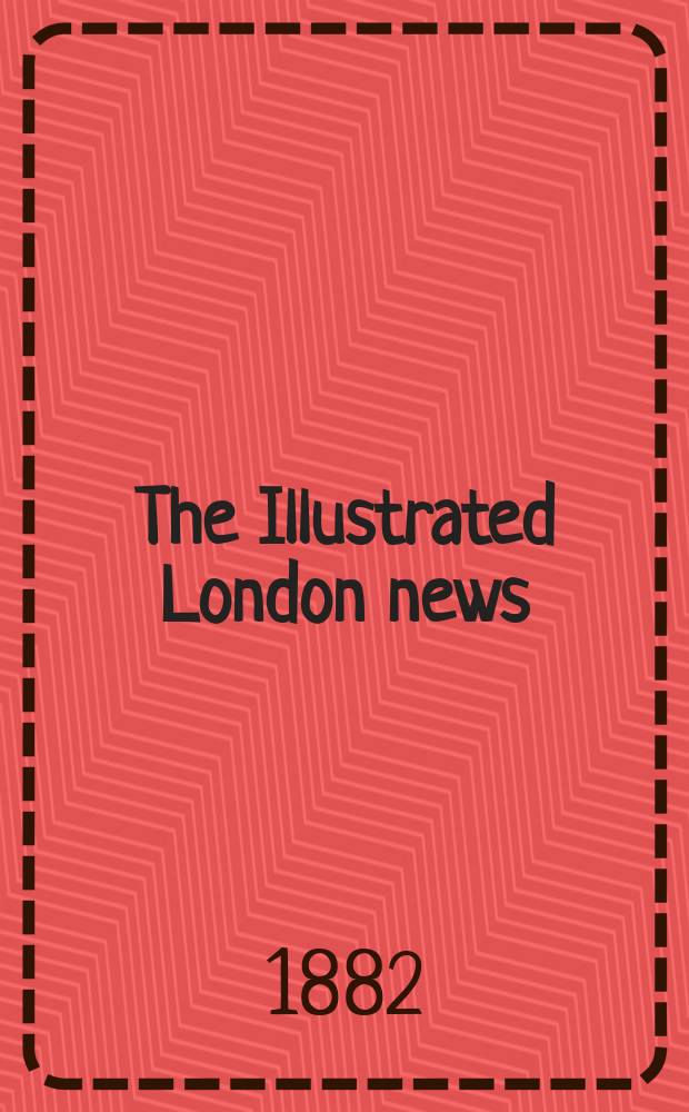 The Illustrated London news : for the week ending saturday ... Vol. 81, № 2277