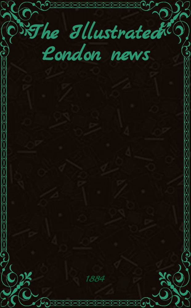 The Illustrated London news : for the week ending saturday ... Vol. 84, № 2337