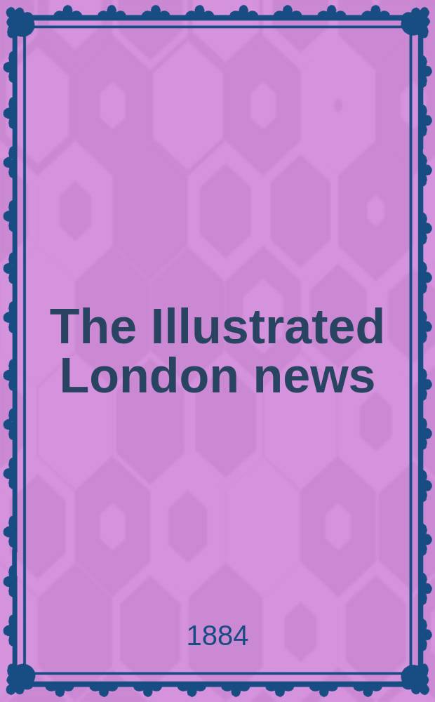 The Illustrated London news : for the week ending saturday ... Vol. 84, № 2345
