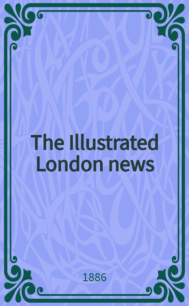 The Illustrated London news : for the week ending saturday ... Vol. 88, № 2462