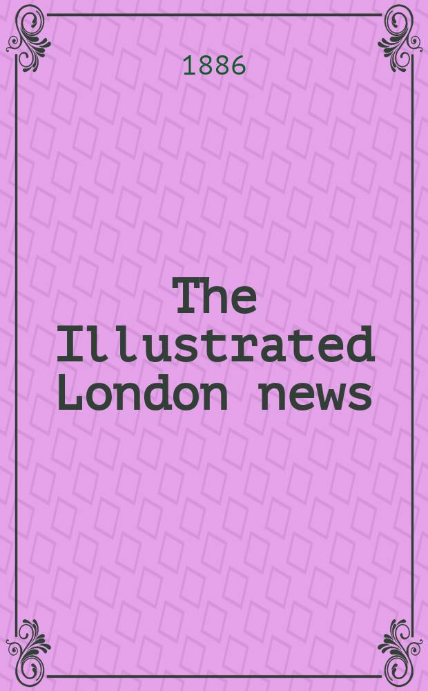 The Illustrated London news : for the week ending saturday ... Vol. 89, № 2463