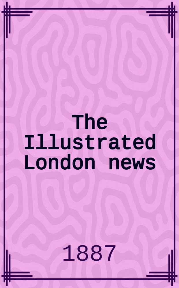 The Illustrated London news : for the week ending saturday ... Vol. 91, № 2531