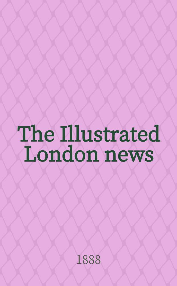 The Illustrated London news : for the week ending saturday ... Vol. 92, № 2546