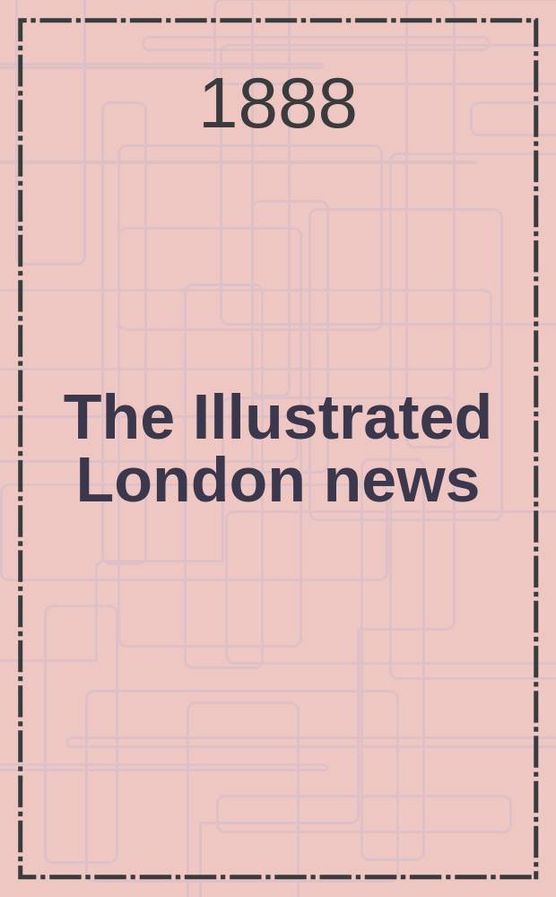 The Illustrated London news : for the week ending saturday ... Vol. 93, № 2591
