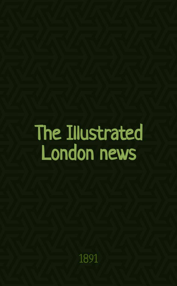 The Illustrated London news : for the week ending saturday ... Vol. 98, № 2700