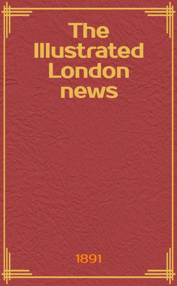 The Illustrated London news : for the week ending saturday ... Vol. 98, № 2706