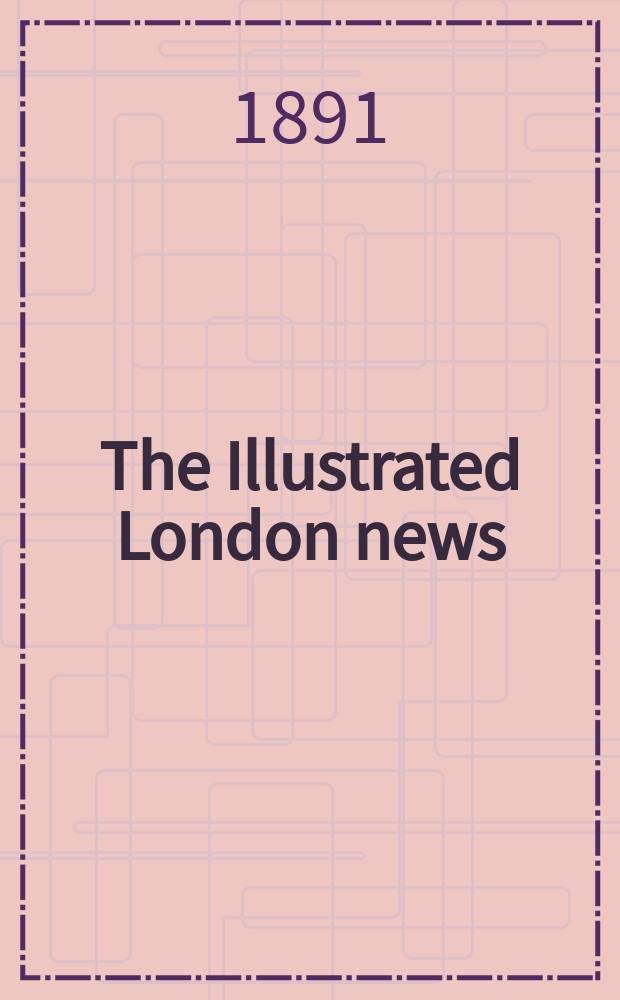 The Illustrated London news : for the week ending saturday ... Vol. 98, № 2723