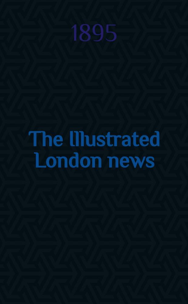 The Illustrated London news : for the week ending saturday ... Vol. 106, № 2912