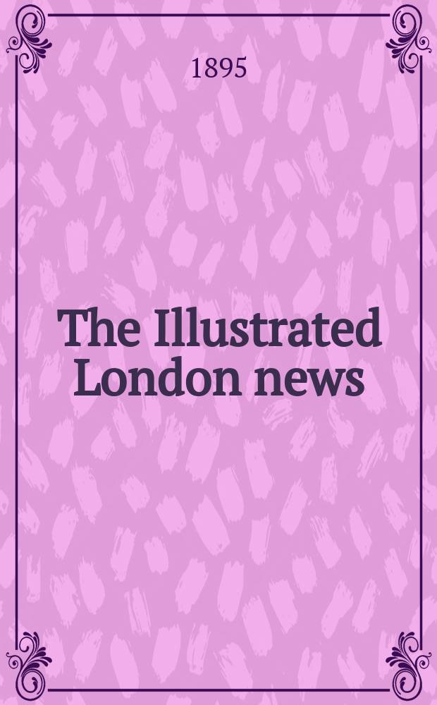 The Illustrated London news : for the week ending saturday ... Vol. 107, № 2940