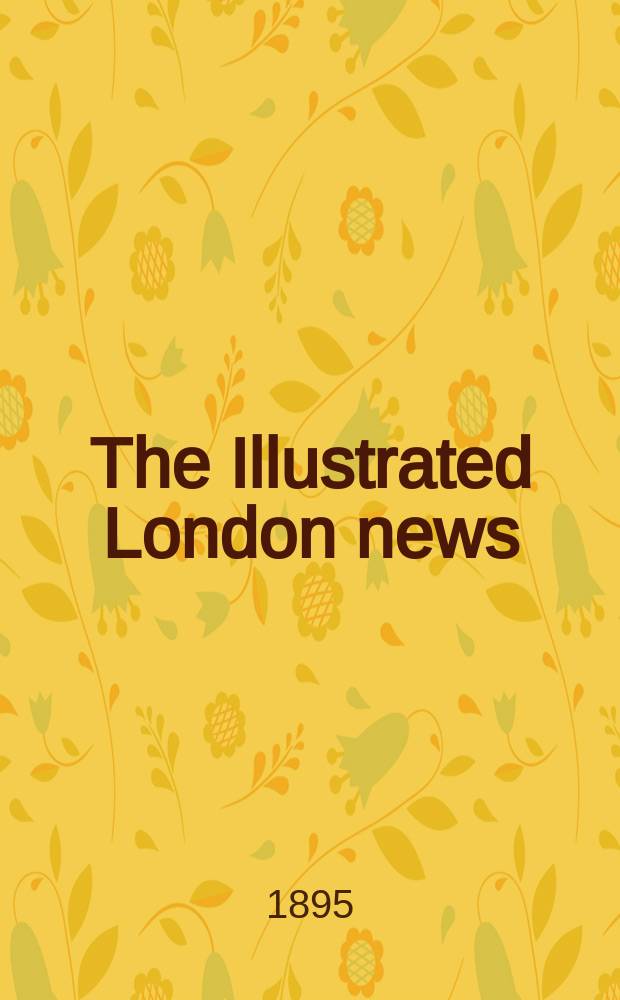 The Illustrated London news : for the week ending saturday ... Vol. 107, № 2945