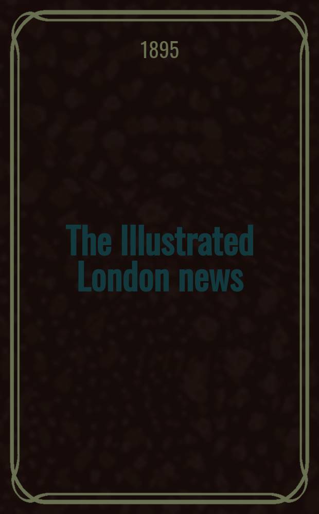 The Illustrated London news : for the week ending saturday ... Vol. 107, № 2957