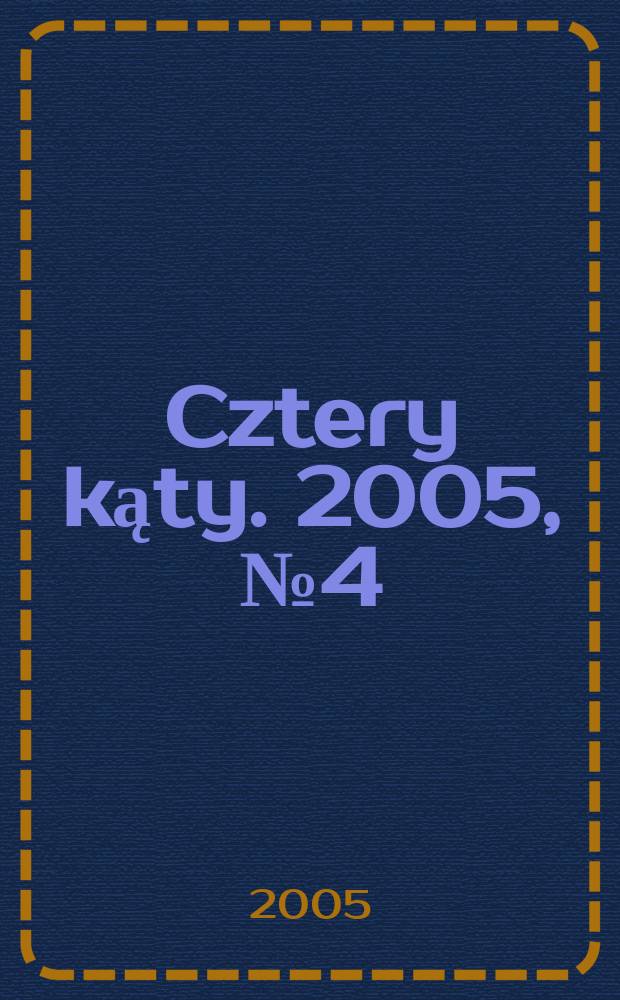 Cztery kąty. 2005, № 4 (162)
