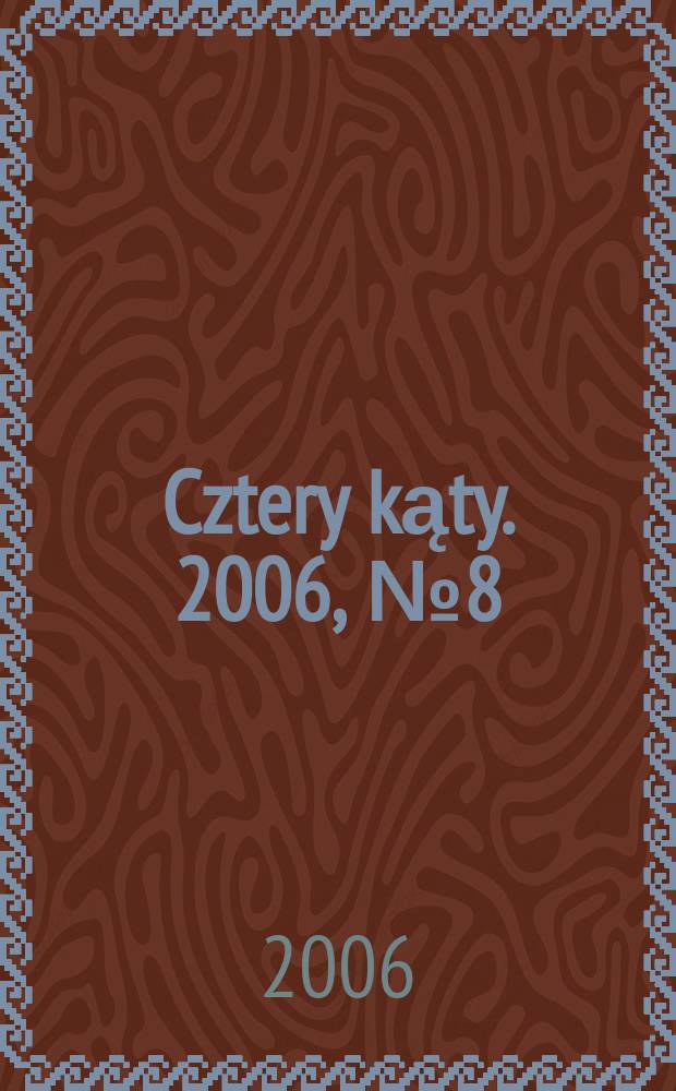 Cztery kąty. 2006, № 8 (178)