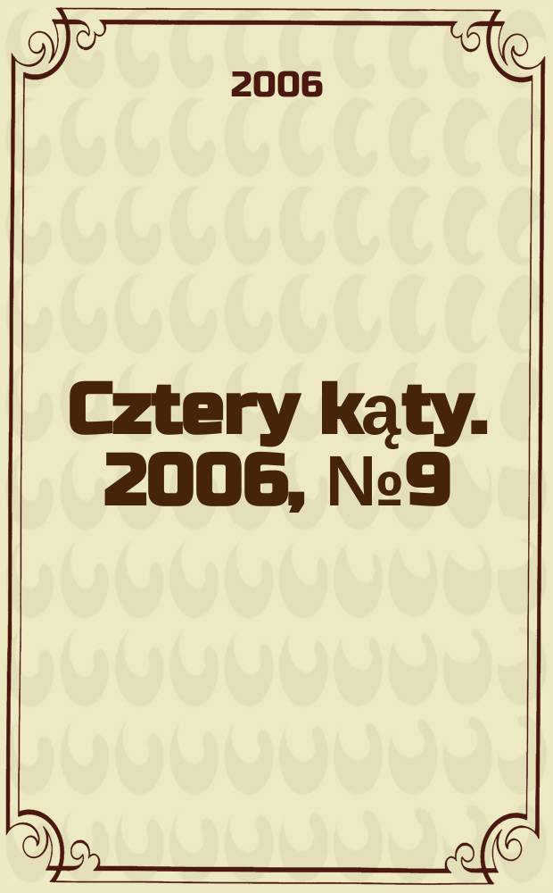 Cztery kąty. 2006, № 9 (179)