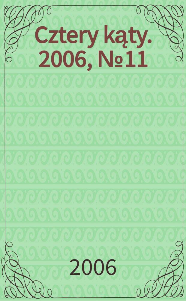 Cztery kąty. 2006, № 11 (181)