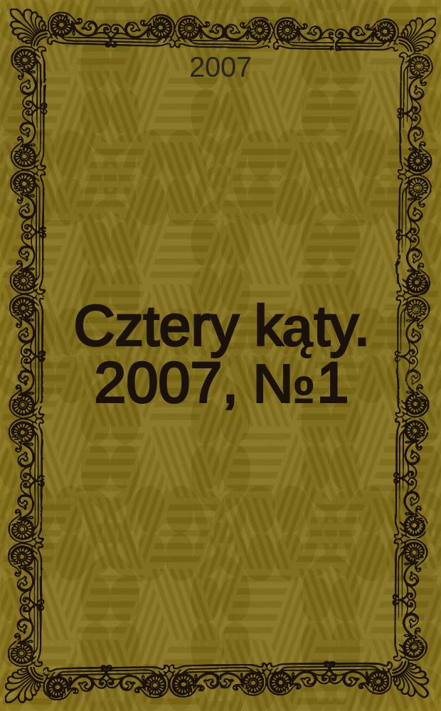 Cztery kąty. 2007, № 1 (183)