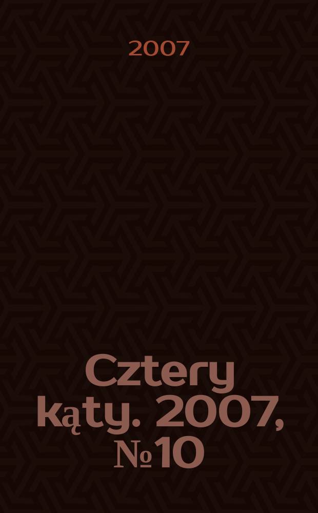Cztery kąty. 2007, № 10 (192)
