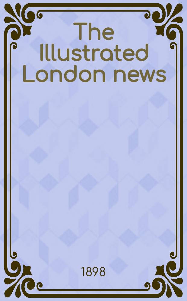 The Illustrated London news : for the week ending saturday ... Vol. 113, указ.