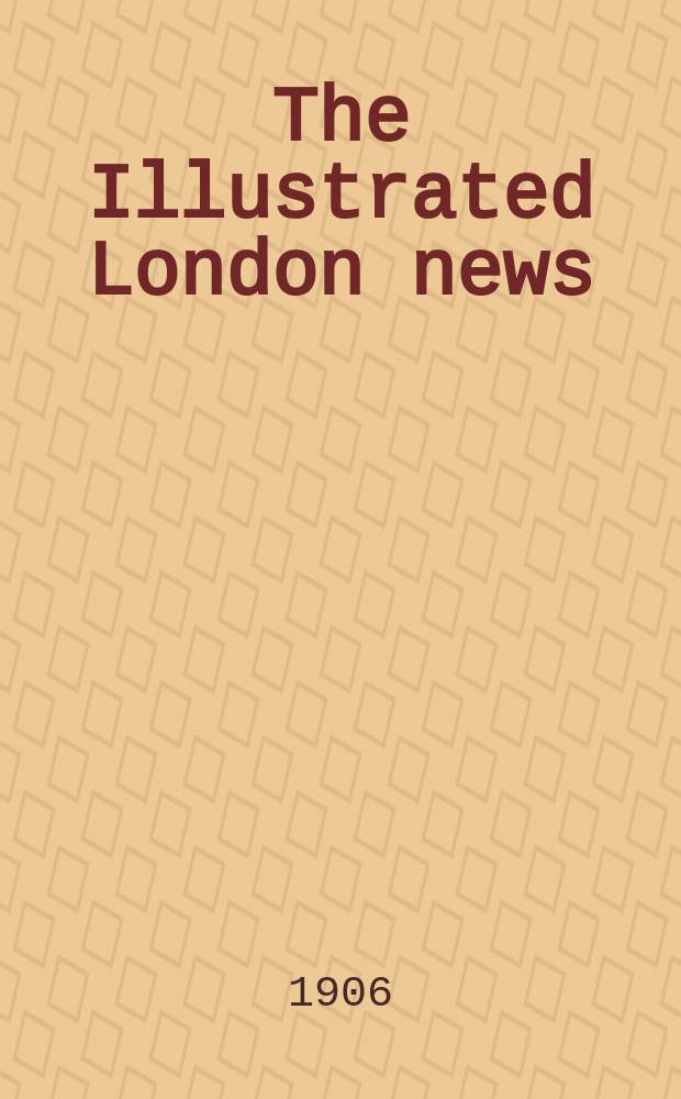 The Illustrated London news : for the week ending saturday ... Vol. 129, № 3517