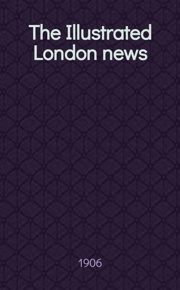 The Illustrated London news : for the week ending saturday ... Vol. 129, № 3520