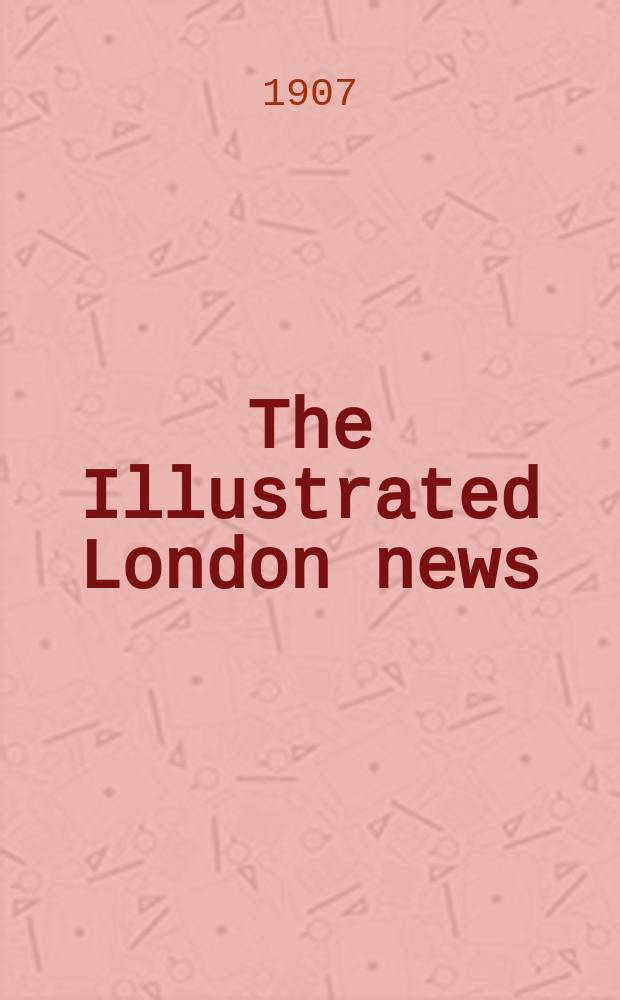 The Illustrated London news : for the week ending saturday ... Vol. 131, № 3564