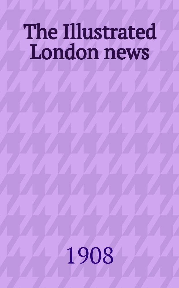 The Illustrated London news : for the week ending saturday ... Vol. 133, № 3620