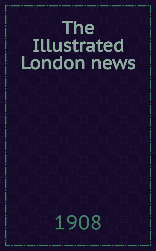 The Illustrated London news : for the week ending saturday ... Vol. 133, № 3635