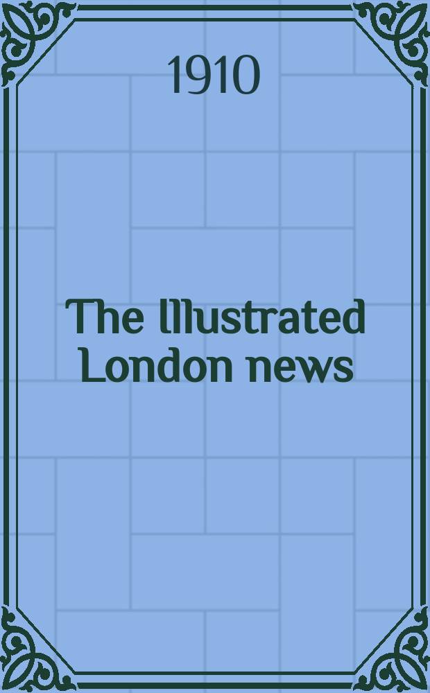 The Illustrated London news : for the week ending saturday ... Vol. 136, № 3694