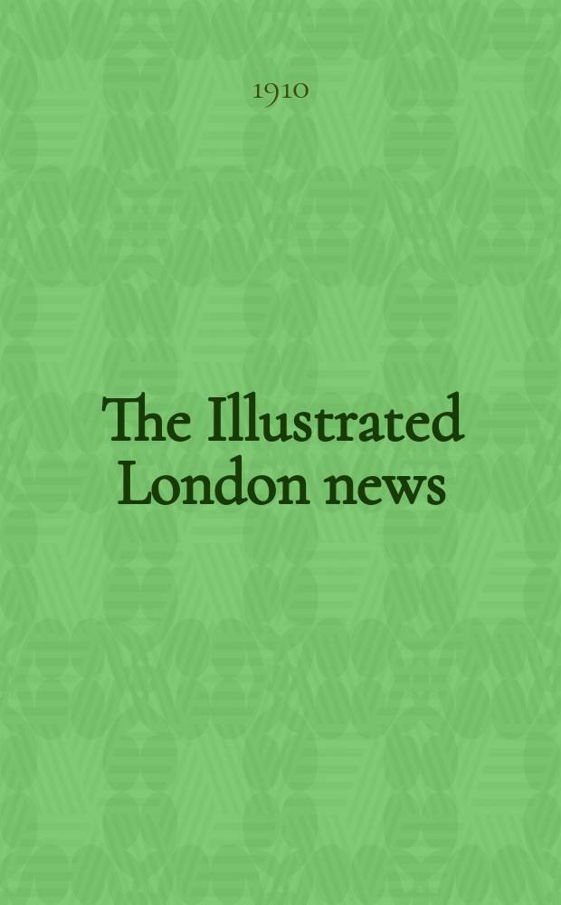 The Illustrated London news : for the week ending saturday ... Vol. 136, № 3701